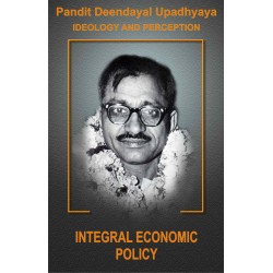 Pt. Deendayal Upadhyaya Ideology and Preception - Part - 4 Integral Economic Policy